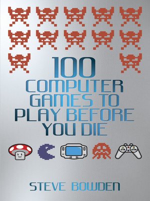 cover image of 100 Computer Games to Play Before You Die